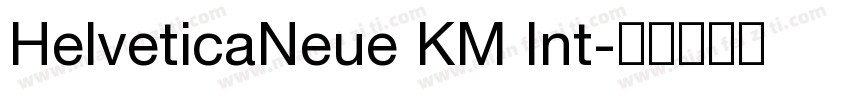 HelveticaNeue KM Int字体转换